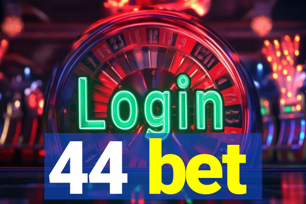 44 bet